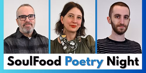SoulFood Poetry Night featuring Bill Hollands, Nhatt Nichols, and Connor Watkins-Xu