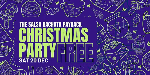 WWS Christmas Party - The Salsa Bachata Payback FREE to All