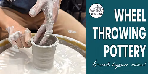 Beginner Wheel Throwing Pottery at Chu Chu