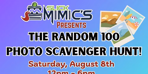 Slick Mimic's Presents: The Random 100 Photo Scavenger Hunt