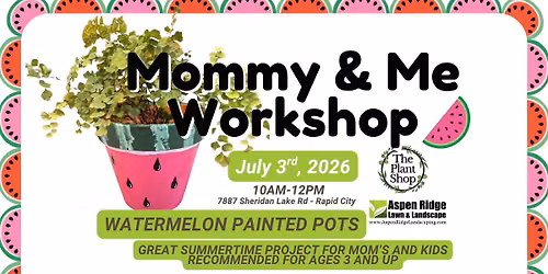 Mommy & Me Workshop: Watermelon Pots