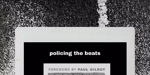 Policing the Beats : Black music, racism and criminal injustice in Britain