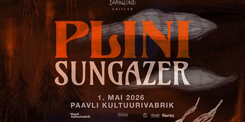 Plini (AU), Sungazer (US) \u2022 01.05 \u2022 Paavli Kultuurivabrik