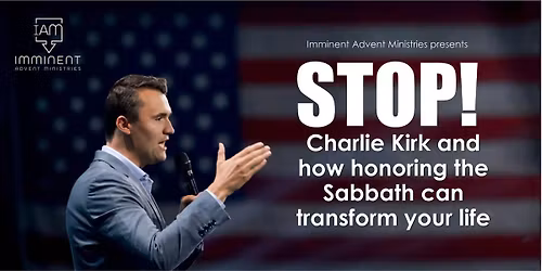 Stop! Charlie Kirk and how honoring the Sabbath can transform your life.