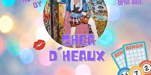 Drag BINGO NIGHT! Hosted by Shea D'Heaux!!