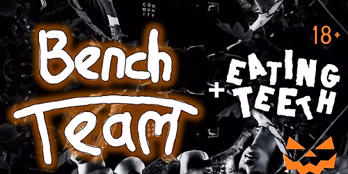 Bench Team & Eating Teeth