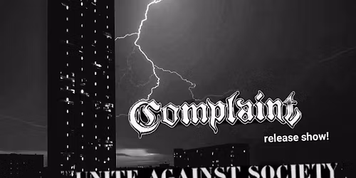 Complaint (release-show!) + Unite Against Society + The Thirteenth Turn