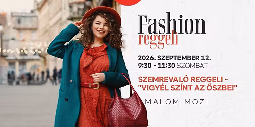 Fashion reggeli - Szemreval\u00f3 reggeli - "Vigy\u00e9l sz\u00ednt az \u0151szbe!"