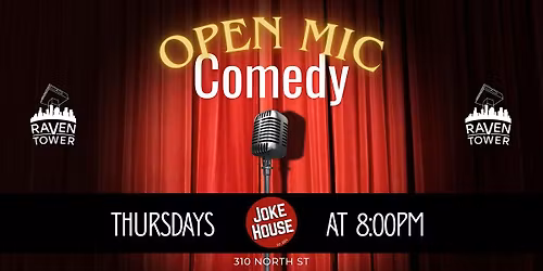 Joke House Presents: Raven Tower Open Mic Comedy