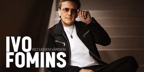 IVO FOMINS | Bez liekiem v\u0101rdiem | Ik\u0161\u0137iles br\u012bvdabas estr\u0101de