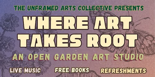 Where Art Takes Root - An Open Garden Art Studio