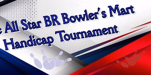 All Star BR Bowler's Mart Handicap Tournament
