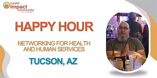 Tucson Health Impact Community Networking Happy Hour