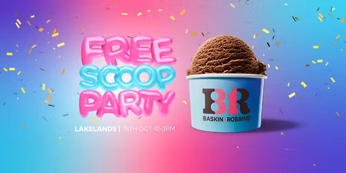 Free Scoop Party - Baskin-Robbins Lakelands