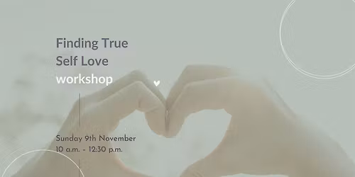Finding True Self Love workshop