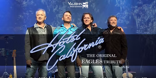 VaughnCo Entertainment presents - Hotel California: The Original Eagle's Tribute 2026