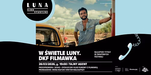 W \u015bwietle Luny. DKF FILMAWKA I Tajny Agent I seans + dyskusja po seansie