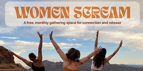 Women Scream: A Gathering Space to Connect and Release