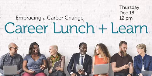 Career Lunch & Learn: Embracing a Career Change