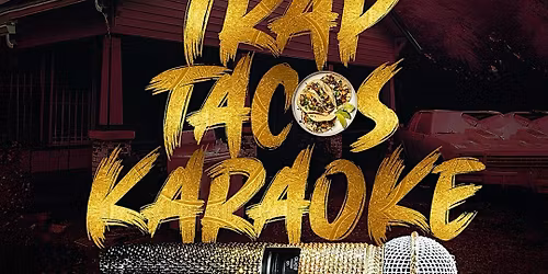 Pretty Girls Love Trap Tacos & Karaoke! $2 tacos $2 shots $5 drinks