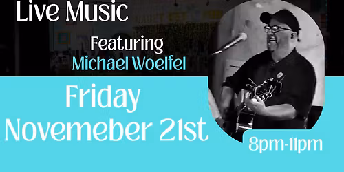 Live Music- Michael Woelfel