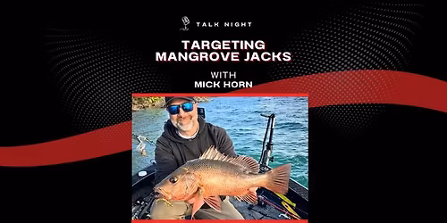 \ud83c\udf99\ufe0fTalk Night: Targeting Mangrove Jacks with Mick Horn