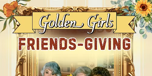 Pittsburgh, PA- Friendsgiving - Golden Girls Musical Drag Show - Ptown Bar