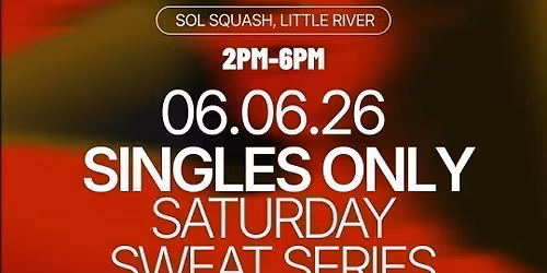 Saturday | Singles Sweat Series \ud83d\udd06 Sol Squash | Little River