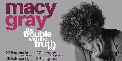 Macy Gray - The Trouble With The Truth Tour - Official Event, 23.11.2026, B90, Gda\u0144sk