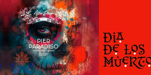 All-In Pier Paradiso Pool Party After Dark: D\u00eda de los Muertos