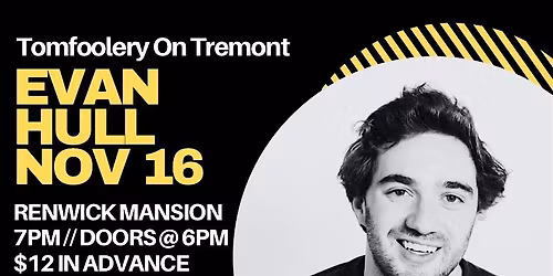 Tomfoolery On Tremont Comedy \/\/ EVAN HULL \/\/ November 16