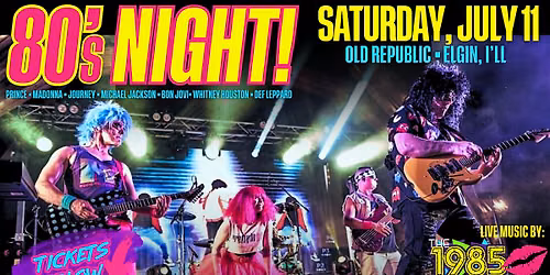 The 1985 - Totally 80\u2019s Mixtape LIVE! @ Old Republic | Elgin, IL