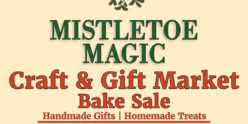 Mistletoe Magic Craft & Gift Market & Bake Sale