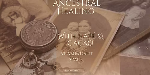 Ceremony with Your Ancestors, Cacao & Hap\u00e9 \u2728