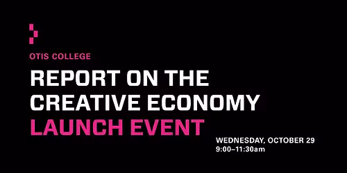 Otis College Report on the Creative Economy: Fall 2025 Launch Event