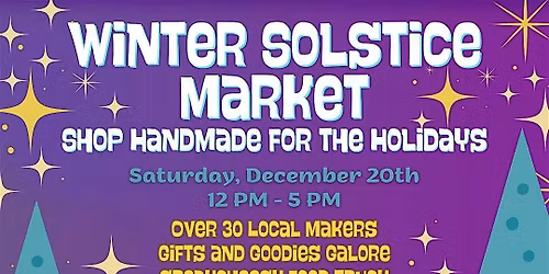 Winter Solstice Market: Holiday Gifts and Handmade Creations!