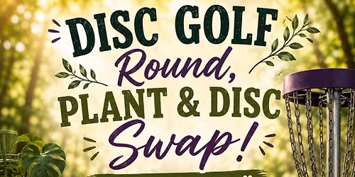 Plant swap\/Disc Golf Round