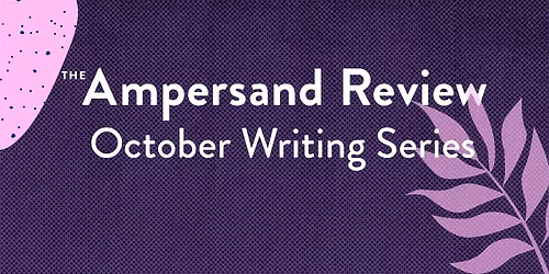 The Ampersand Review October Writing Series