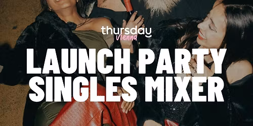 Thursday | Launch Party | Vienna