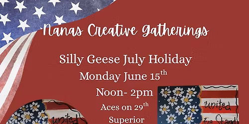 Nanas Creative Gatherings Afternoon Class - Silly Geese July Holiday