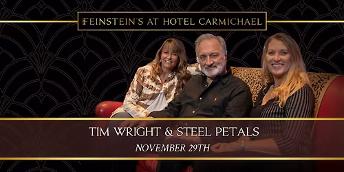 TIM WRIGHT & STEEL PETALS