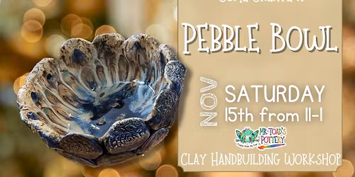 Pebble Bowl Clay Handbuilding Workshop