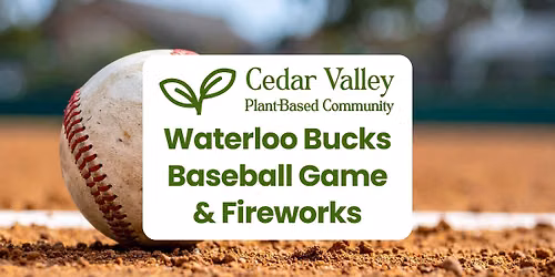 Plant-Based Meetup: Waterloo Bucks Baseball Game & Fireworks