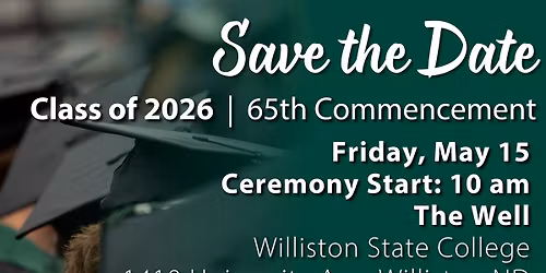 Williston State College 65th Commencement Ceremony |  Class of 2026 Graduation
