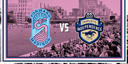 Home Match: Forward Madison FC vs Charlotte Independence 