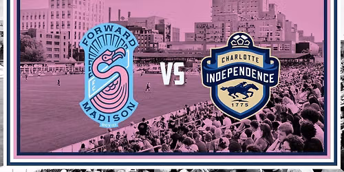 Home Match: Forward Madison FC vs Charlotte Independence 