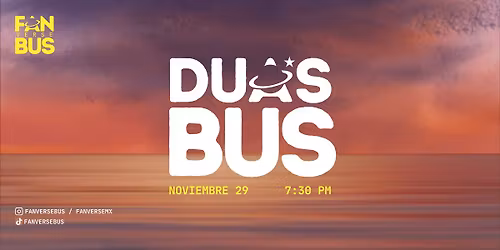 Dua's Bus (Noviembre 29 - 7:30 pm)