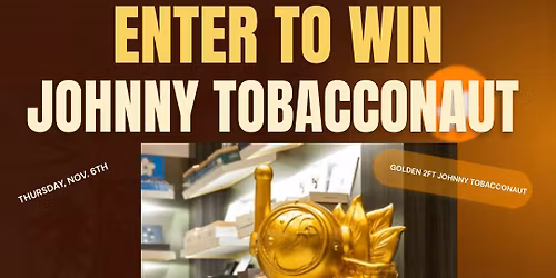 Raffle Golden 2ft Johnny Tobacconaut!
