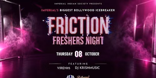 Friction Freshers Night - Imperial Indian Society's Official Freshers Icebreaker Flagship [Thursday 8 October 2026]