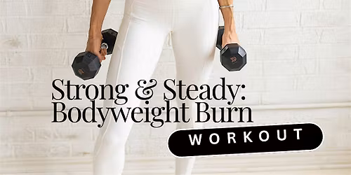 Strong & Steady Body weight Burn by Jenny